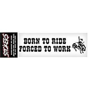 Vinyl Sticker - Born to Ride, Forced to Work